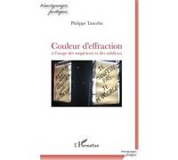 Couleur d'effraction à l'usage des suspicieux et des oublieux Philippe Tancelin (Auteur)