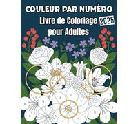 Couleur Par Numéro Livre de Coloriage pour Adultes: Coloriages faciles par numéros pour un coloriage relaxant et amusant