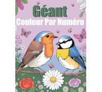 Couleur Par Numéro Livre de Coloriage pour Adultes: Géant Coloriage avec Numéro Relaxante, Fleurs, Paysages, Animaux avec une Palette de Couleurs Détaillée