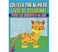 Couleur par numéros Livre de coloriage pour les enfants 8-12 ans: Livre de coloriage amusant pour les enfants : Des scènes à colorier selon les numéros pour stimuler la créativité