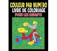 Couleur par numéros Livre de coloriage pour les enfants: Livre de coloriage facile et créatif pour enfants : Couleur par numéros pour développer leur imagination
