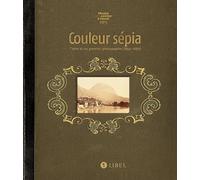 Couleur sépia: L'Isère et ses premiers photographes (1840-1880)