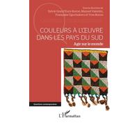 Couleurs à l’oeuvre dans les pays du sud: Agir sur le monde