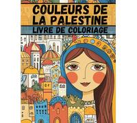 Couleurs de la Palestine: Livre de Coloriage