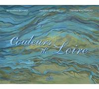 Couleurs de Loire - Jacqueline Bayard - Corsaire Eds - relié - Beau livre