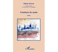 Couleurs de mots Poésie - Edition bilingue hongrois/francais - Eszter Forrai - L'harmattan - broché - Poésie