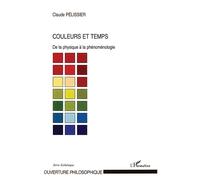 Couleurs et temps De la physique à la phénoménologie - Claude Pelissier - L'harmattan - broché - Essai