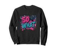 Couleurs impressionnantes avec Un Discours Cool pour Les Amoureux de So What Sweatshirt