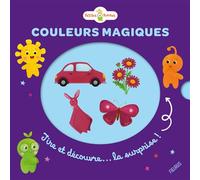 Couleurs magiques - Sylvie Chokron - Fleurus - cartonné - Album éveil dès la naissance