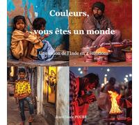 Couleurs, vous êtes un monde: Une vision de l'Inde en 4 émotions