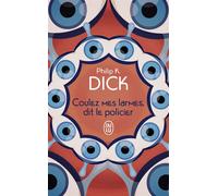 Coulez mes larmes, dit le policier - Philip K. Dick - J'ai Lu - Poche - Roman