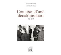 Coulisses d'une décolonisation : 1945-1967