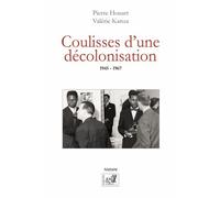 Coulisses d'une décolonisation : 1945-1967