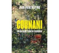 COUNANI - Un roi sans terre ni couronne Jean-Paul Delfino (Auteur)