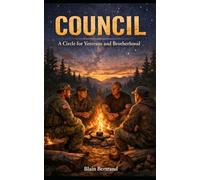 Council- A Circle for Veterans and Brotherhood: A Companion to The Four Shields for Warriors