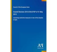 Council Decision 2013/255/CFSP of 31 May 2013: concerning restrictive measures in view of the situation in Syria