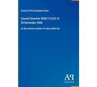 Council Directive 2006/112/EC of 28 November 2006: on the common system of value added tax