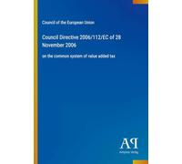 Council Directive 2006/112/EC of 28 November 2006: on the common system of value added tax