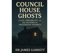 Council House Ghosts: Class, Credibility, and the Pattern of Poltergeist Reports