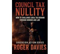 Council Tax Nullity: How to Challenge Local Tax Demands through Honour and Law