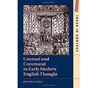 Counsel and Command in Early Modern English Thought by Joanne University of Sussex Paul Joanne University of Sussex Paul (Auteur)