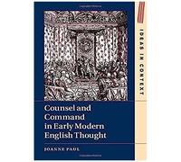 Counsel and Command in Early Modern English Thought by Joanne University of Sussex Paul Joanne University of Sussex Paul (Auteur)