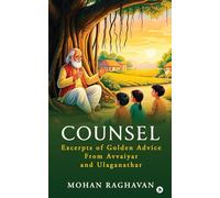 COUNSEL: Excerpts of Golden Advice from Avvaiyar and Ulaganathar