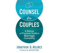 Counsel for Couples: A Biblical and Practical Guide for Marriage Counseling