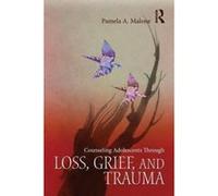 Counseling Adolescents Through Loss, Grief, and Trauma - [Version Originale] Inconnu (Auteur)