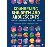 Counseling Children and Adolescents: Connecting Theory, Development, and Diversity