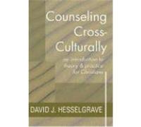Counseling Cross-Culturally: An Introduction to Theory & Practice for Christians Hesselgrave, David J. (Auteur)
