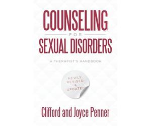 Counseling for Sexual Disorders: A Therapist's Handbook Newly Revised &Updated