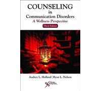 Counseling In Communication Disorders : A Wellness Perspective
