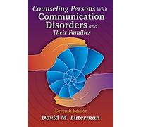 Counseling Persons with Communication Disorders and Their Families