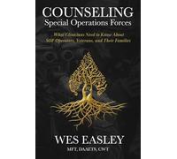 Counseling Special Operations Forces: What Clinicians Need to Know About SOF Operators, Veterans, and Their Families