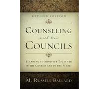 Counseling With Our Councils, Revised Edition: Learning to Minister Together in the Church and in the Family by M. Russell Ballard (2012) Paperback