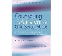 Counselling a Survivor of Child Sexual Abuse by BryantJefferies & Richard Retired BACP Accredited PersonCentred Counsellor and Supervisor & UK Bryant-jefferies, Richard Byrant-jeffries (Auteur)