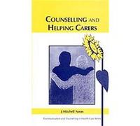 Counselling and Helping Carers, Communication and Counselling in Health Care Series J., Mitchell Noon (Auteur)