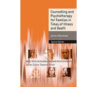 Counselling And Psychotherapy For Families In Times Of Illness And Death