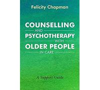 Counselling And Psychotherapy With Older People In Care