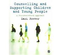 Counselling and Supporting Children and Young People Mark Prever (Auteur)
