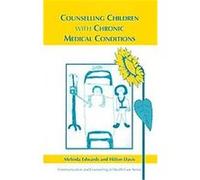 Counselling Children With Chronic Medical Conditions, Communication and Counselling in Health Care Series Hilton Davis, Melinda Edwards (Auteur)