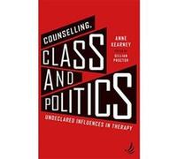 Counselling, Class and Politics: Undeclared influences in therapy - [Version Originale] Inconnu (Auteur)
