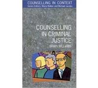Counselling in Criminal Justice, Counselling in Context Brian Williams (Auteur)