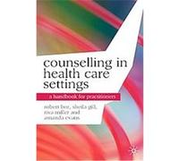 Counselling in Health Care Settings Amanda Evans, Riva Miller, Robert Bor, Sheila Gill (Auteur)