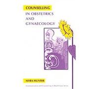 Counselling in Obstetrics and Gynaecology, Communication and Sounselling in Health Care Series Myra Hunter (Auteur)