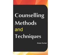 COUNSELLING : METHODS AND TECHNIQUES : DETAILS AS CONTENTS ARE : COUNSELLING: AN INTRODUCTION : THEORIES OF COUNSELLING : COUNSELLING SKILLS : PEER COUNSELLING AND SELF-HELP GROUP : BEHAVIOURAL COUNSE