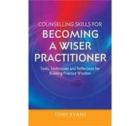 Counselling Skills For Becoming A Wiser Practitioner (Essential Skills For Counselling) (Paperback) Tony Evans, Christiane Sanderson (Auteur)