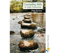 Counselling Skills for Health Professionals Philip Burnard (Auteur)