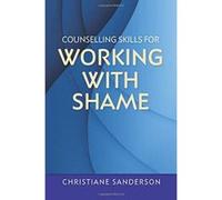 Counselling Skills for Working with Shame (Essential Skills for Counselling) - [Version Originale] Inconnu (Auteur)